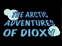The arctic adventures of Dioxy - episode 2