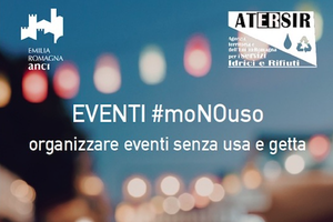 Pubblicata la guida ‘EVENTI #moNOuso: organizzare eventi senza usa e getta’ a cura di ANCI ER e ATERSIR