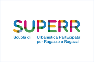 SUPERR - Scuola di Urbanistica PartEcipata per Ragazzi e Ragazze