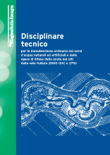 Disciplinare tecnico per la manutenzione ordinaria dei corsi d’acqua naturali ed artificiali e delle opere di difesa della costa nei siti della rete Natura 2000 (SIC e ZPS) - Edito a cura del Servizio regionale Difesa del suolo e della costa e bonifica